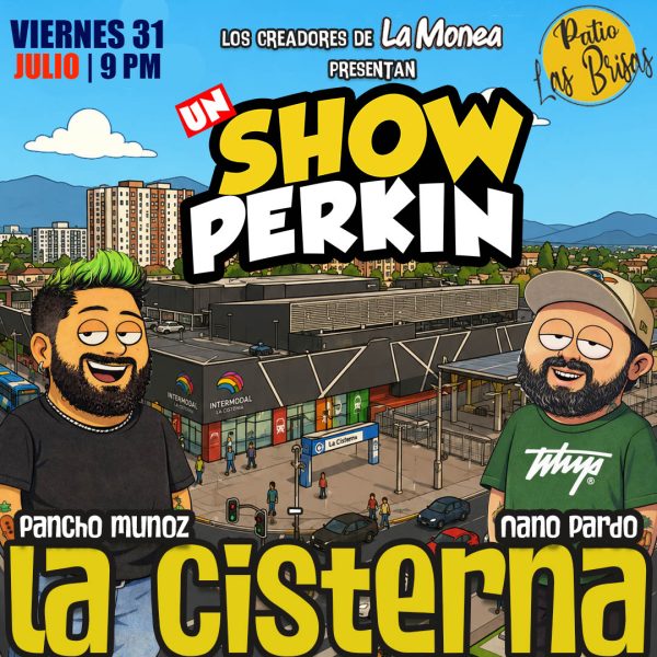 un Show PERKIN en La Cisterna