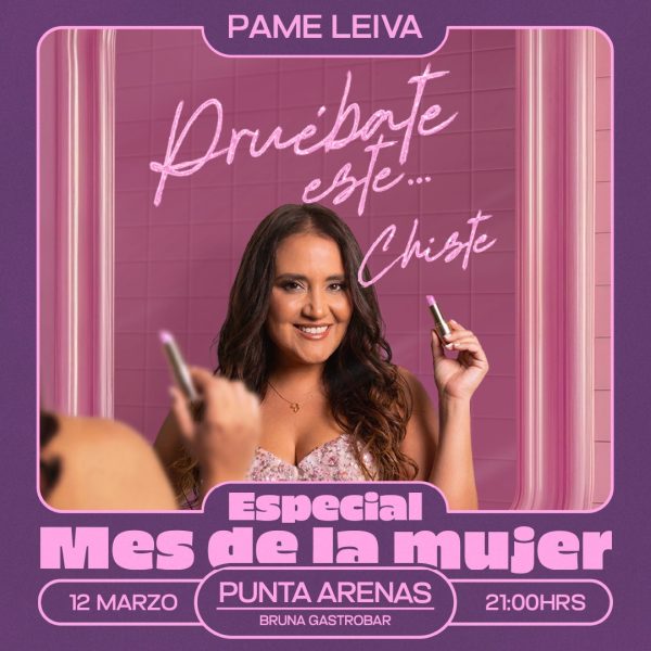 Pame Leiva - Especial Mes de la Mujer - Punta Arenas - 12.03 - Agotado