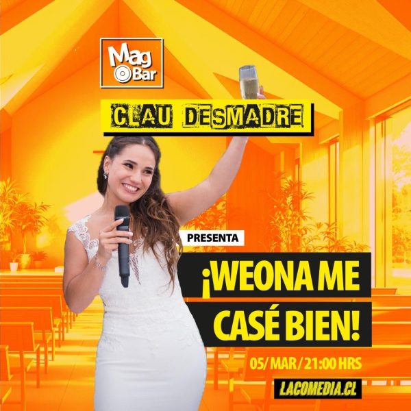 El show de Clau Desmadre, “Weona, me casé bien”