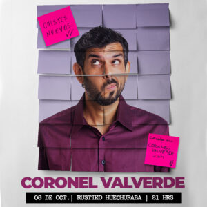 CORONEL VALVERDE EN RUSTIKO HUECHURABA - 08.10 A LAS 21 HRS